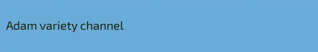 Adam variety channel